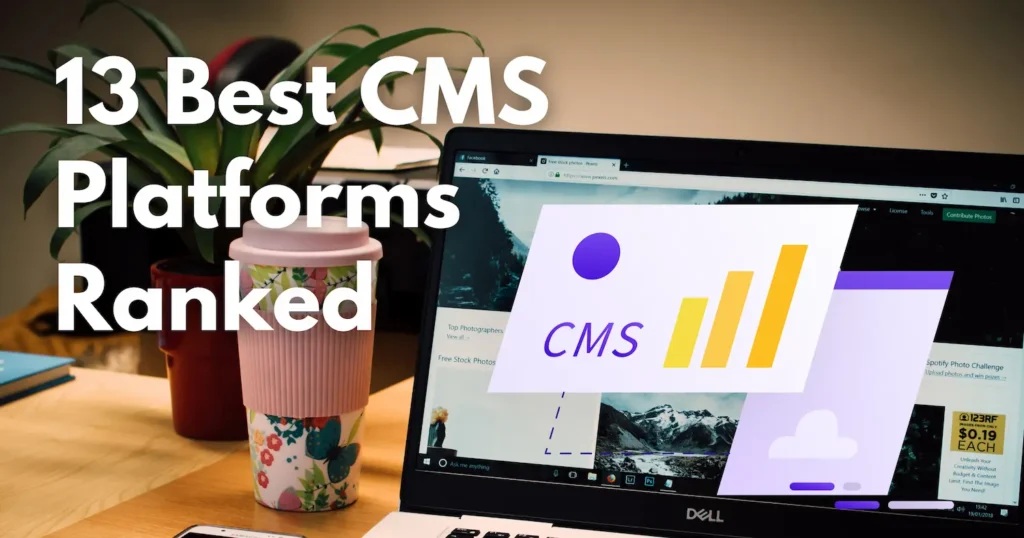 13 Best CMS Platforms Ranked for 2025: Choose the Right One